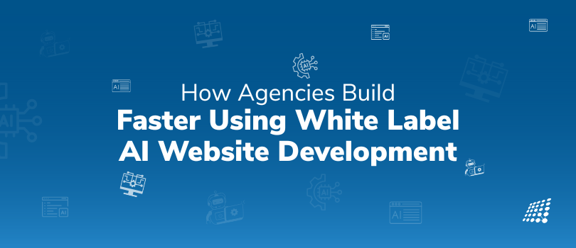 How Agencies Build Faster Using White Label AI Website Development