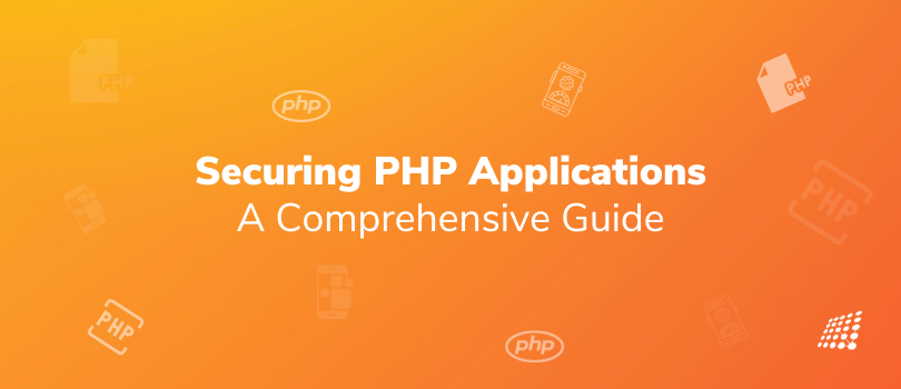 Securing PHP Applications: A Comprehensive Guide