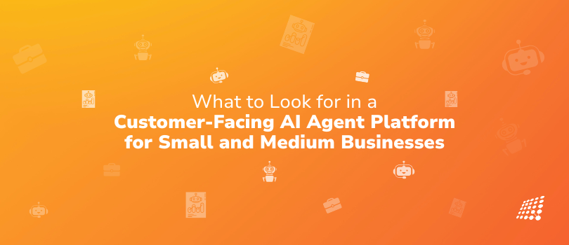 What to Look For in a Customer-Facing AI Agent Platform