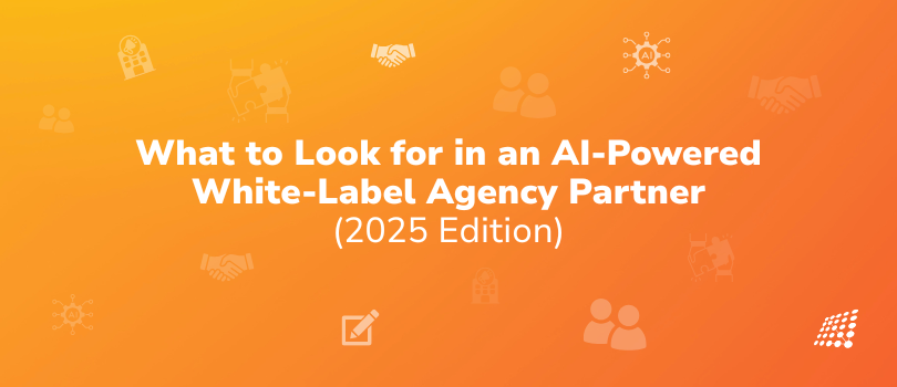Orange banner with white text: “What to Look for in an AI-Powered White-Label Agency Partner (2025 Edition)”