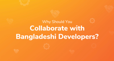 Why Should You Collaborate with Bangladeshi Developers?