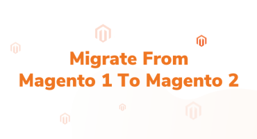 Migrating from Magento 1 to Magento 2 is More Beneficial Than You Think!