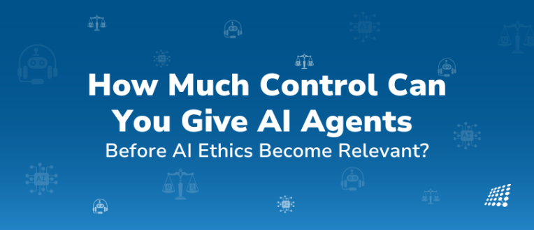  How Much Control Can You Give AI Agents Before AI Ethics Become Relevant.