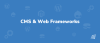 CMS and Web Frameworks