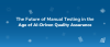 What Does the Future Hold for Manual Testing in the Age of AI-Dominant Quality Assurance?